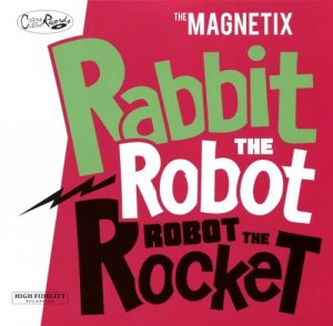 The Magnetix: Rabbit The Robot , Robot The Rocket