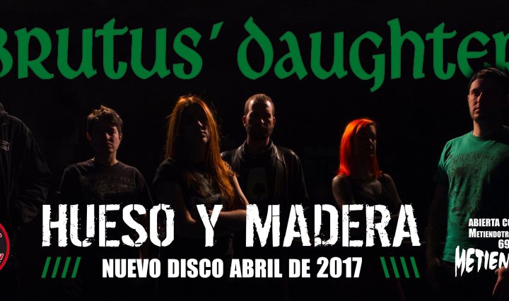 Brutus' Daughters: Hueso y Madera