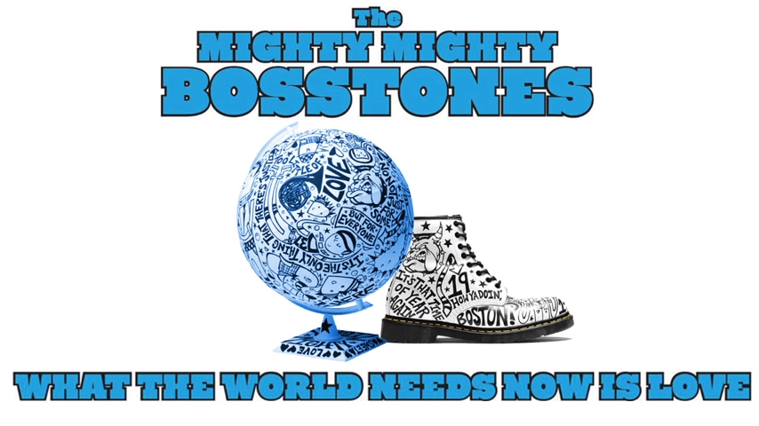 The Mighty Mighty BossTones: What The World Needs Now Is Love