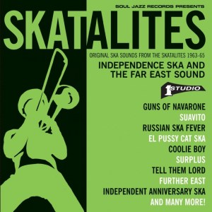 The Skatalites: Independence Ska and The Far East Sound - Original Ska Sounds From The Skatalites 1963 - 65