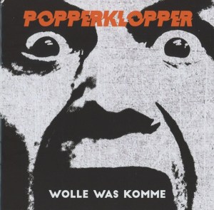 Review Popperklopper: Wolle Was Komme (Aggressive Punk Produktionen, 2017)