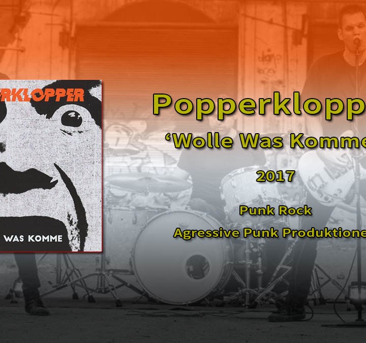Review Popperklopper: Wolle Was Komme (Aggressive Punk Produktionen, 2017)