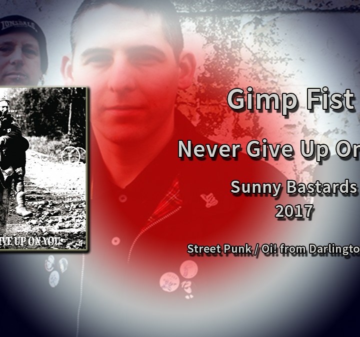 Gimp Fist: Never Give Up On You review