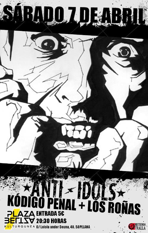 Cartel del concierto de Anti-Idols, Kódigo Penal y Los Roñas @ Plaza Beltza, Sopelana (Bizkaia), el sábado 7 de abril de 2018