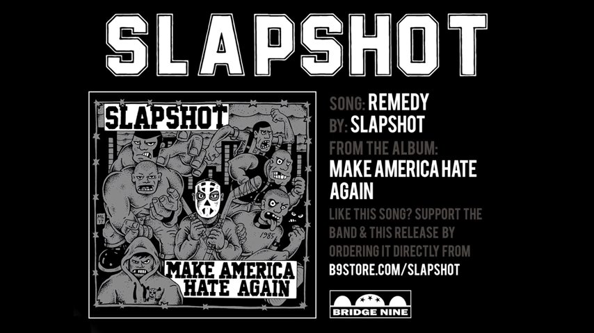 Slapshot: "Remedy", from Make America Hate Againt (Bridge Nine Records, 2018)