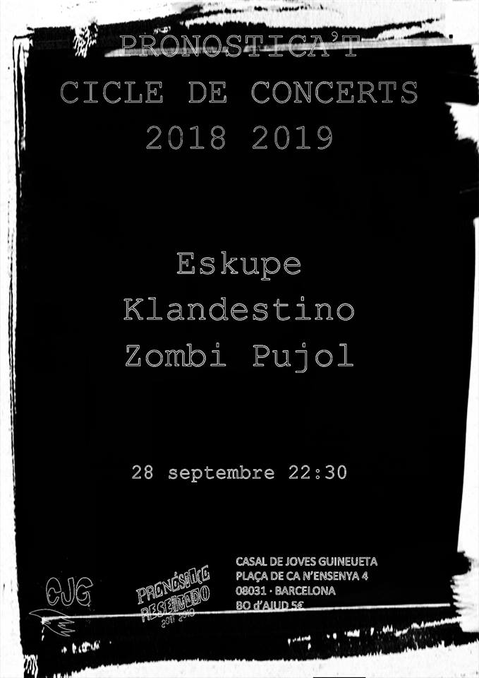 Cartel de concierto Eskupe, Zombi Pujol y Klandestino @ Casal de Jóvenes Guineueta, Barcelona, el 28 de septiembre de 2018