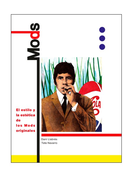 Mods: El estilo y la estética de los Mods originales, libro escrito por Dani Llabrés & Tete Navarro