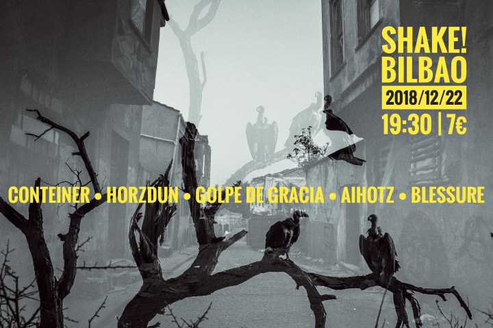 Cartel del concierto de Conteiner • Horzdun • Golpe De Gracia • Aihotz • Blessure @ Shake, Bilbao, el sábado 22 de diciembre de 2018