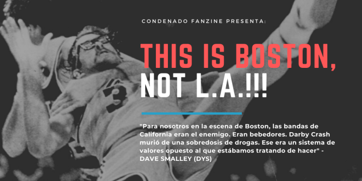 'This Is Boston, Not L.A.!!!', artículo especial sobre la escena hardcore de Boston durante la década de los años 80 | condenadofanzine.com