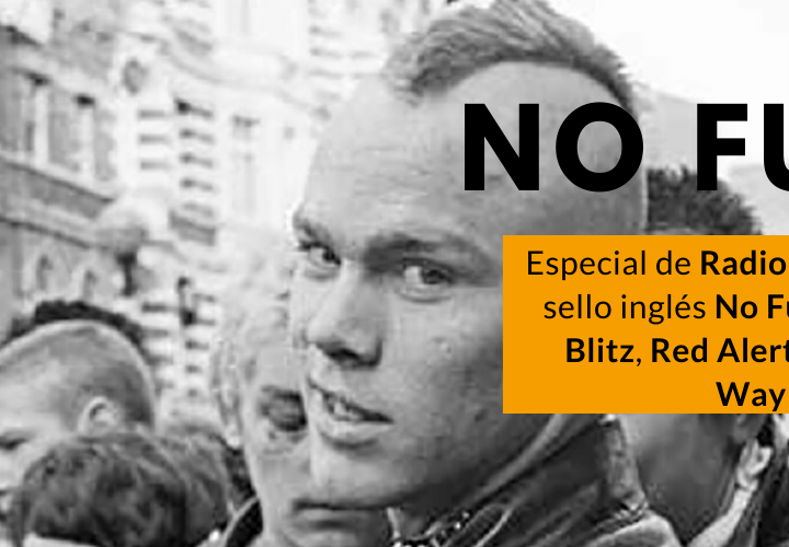 Radio Condenado #6: Programa especial dedicado al sello inglés No Future Records, hogar de grupos como Blitz, The Partisans, Peter & The Test Tube Babies, Red Alert, The Blood, The Violators o Attak, entre otros