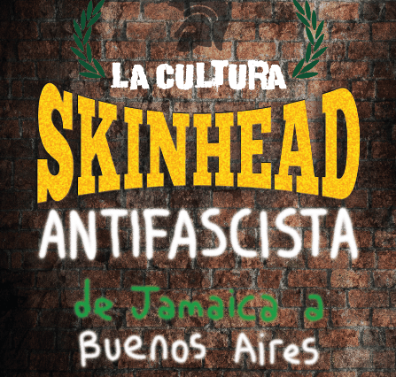 libro 'La cultura skinhead antifascista. De Jamaica a Buenos Aires' de Matías Gatica