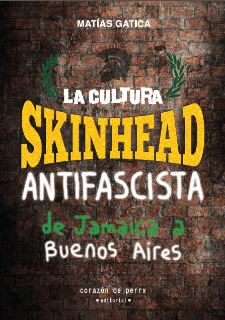 libro 'La cultura skinhead antifascista. De Jamaica a Buenos Aires' de Matías Gatica