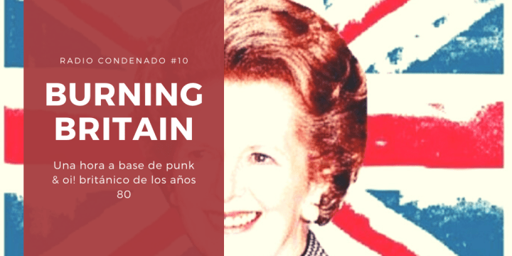 Emisión improvisada la #10 de Radio Condenado. Una hora de viaje musical por algunas de las bandas de la escena punk británica de los años 80. Arrancamos con clásicos de The Professionals, The Crack, Slaughter & The Dogs o Angelic Upstarts para dar paso a algunas de las representantes del sello Riot City, establecido en Bristol, UK, y del que hemos oído a The Expelled, Abrasive Wheels, The Varukers, Undead o Court Martial. No faltaron algunos de los grupos de otros sellos independientes británicos como No Future o Clay Records.