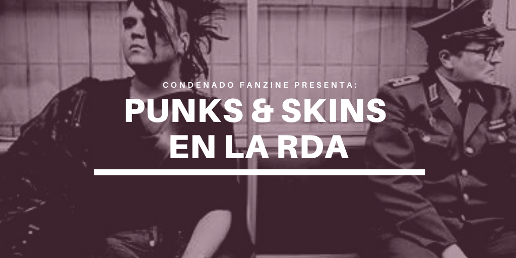 Artículo sobre el movimiento punk y skinhead en la República Democrática Alemana durante la década de los años 80s y primeros 90s