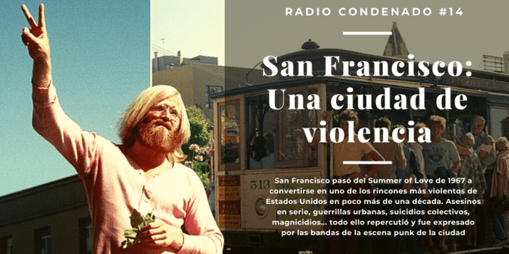 Radio Condenado #14 | San Francisco: Ciudad de Violencia