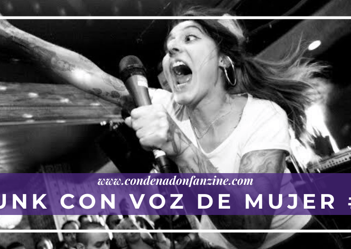 Punk Con Voz de Mujer #2020: Segundo artículo de Condenado Fanzine con 31 bandas de punk formadas total o parcialmente por mujeres y todas con una al micrófono