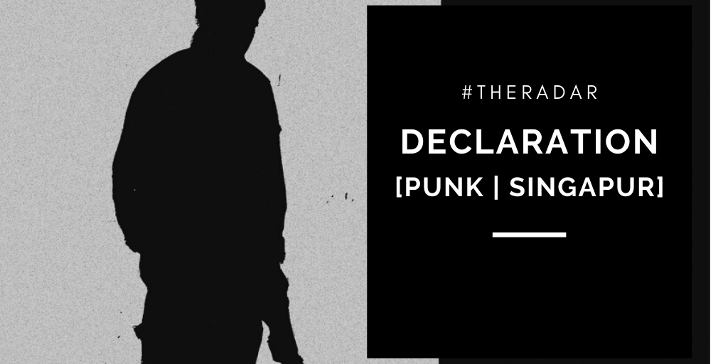 #TheRadar: Declaration [Punk | Singapur]