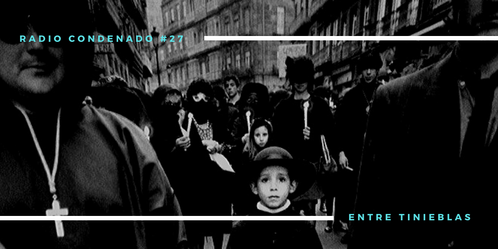 Radio Condenado #27 | Entre Tinieblas