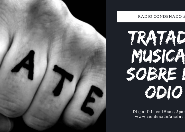 Radio Condenado #30 | Tratado Musical Sobre El Odio
