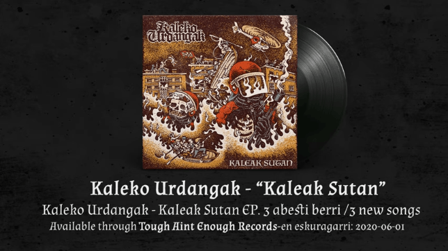 "Kaleak Sutan" es la canción adelanto del EP del mismo nombre (publicacion 1 de junio del 2020). Grabado en el estudio Sound of Sirens (Pamplona, Euskal Herria) y distribuido por Tough Ain`t Enough Records.
