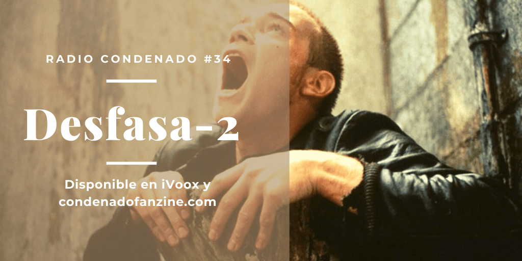 Radio Condenado #34 | Desfasa-2