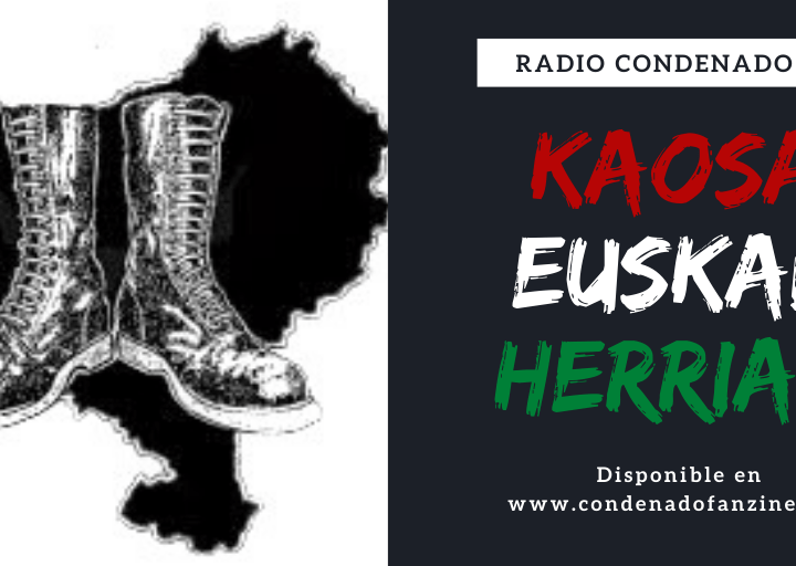 Radio Condenado #35 | Kaosan Euskal Herrian Pt. 1
