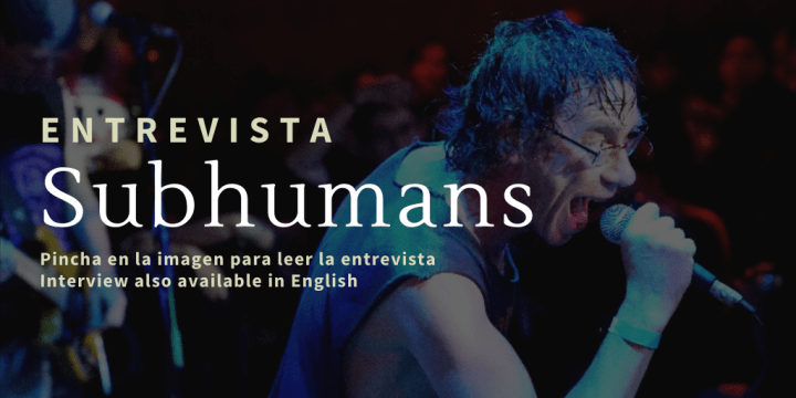 Entrevista con Subhumans (UK) | Interview with Subhumans (UK punk band) (2019)