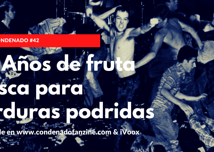 Radio Condenado #42 | 40 Años de fruta fresca para verduras podridas