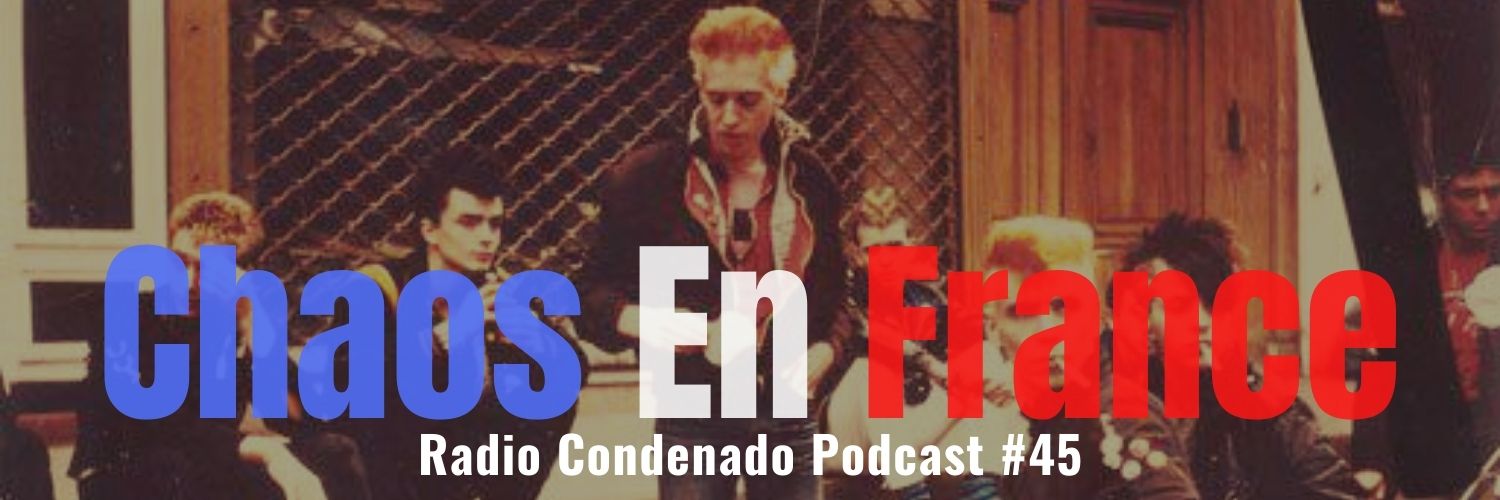 Radio Condenado #45 | Chaos En France