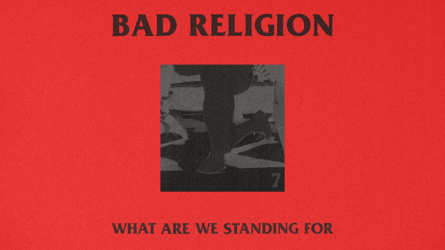 Bad Religion estrenan ‘What Are Standing For’. Se trata de una canción inédita grabada durante las sesiones de su último disco Age Of Unreason publicado en mayo de 2019.