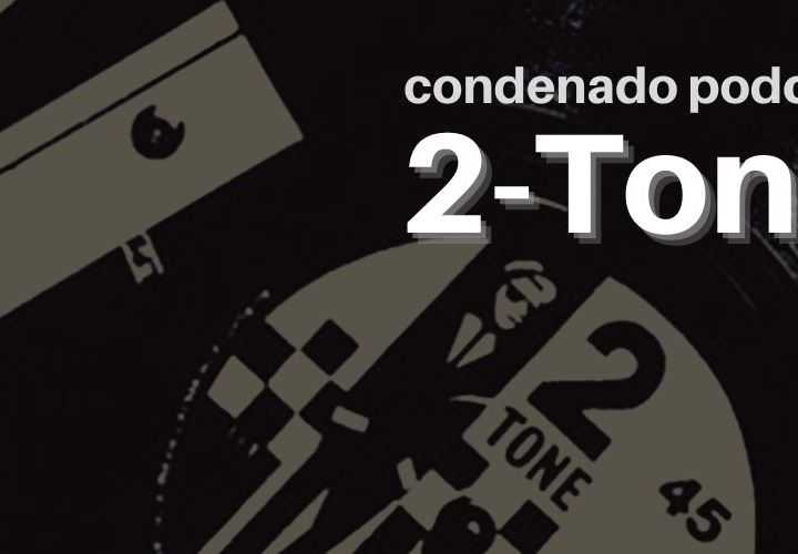 Radio Condenado Podcast #48 | This Is 2Tone #2