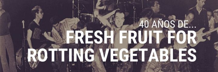 Artículo sobre el disco Fresh Fruit For Rotting Vegetables de Dead Kennedys