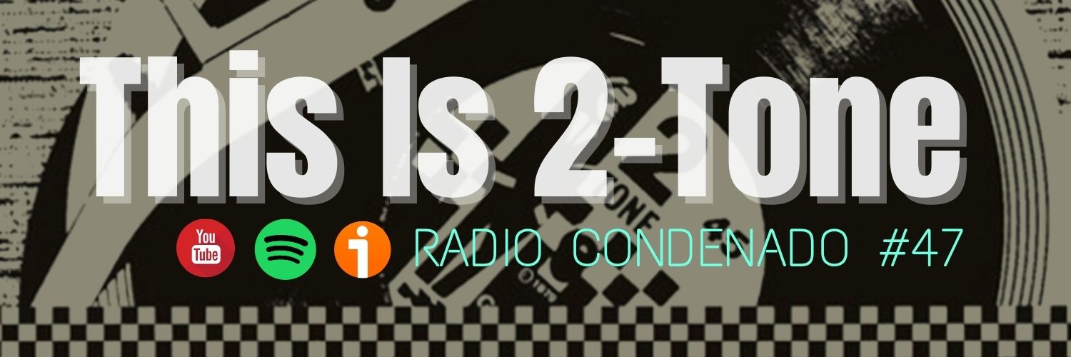 Podcast Radio Condenado #47 | This Is 2-Tone!