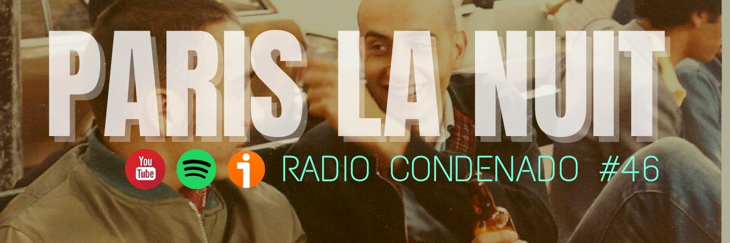 Radio Condenado #46 | París La Nuit, podcast dedicado a la escena parisina de punk y oi! de los años 80s