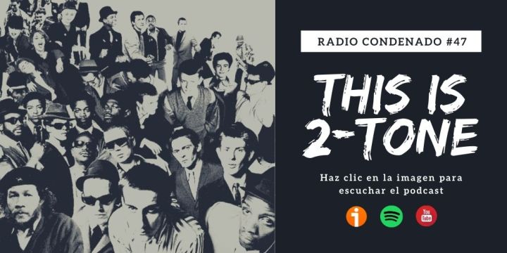 Haz clic en la imagen para escuchar Radio Condenado #47 | This Is 2-Tone!