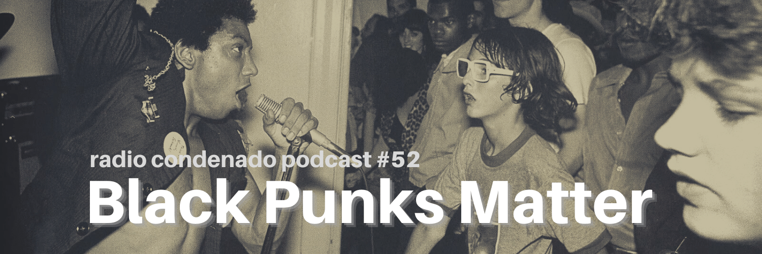 podcast de Radio Condenado #52 | Black Punks Matter