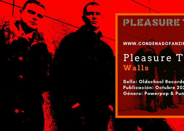 Reseña de 'Walls' (Oldschool Records, 2020) de Pleasure Trap por Condenado Fanzine