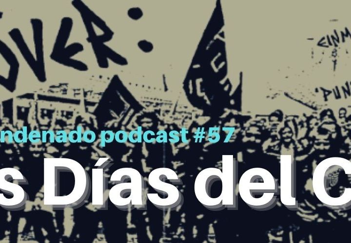 Podcast de Radio Condenado #57 | Los días del Caos