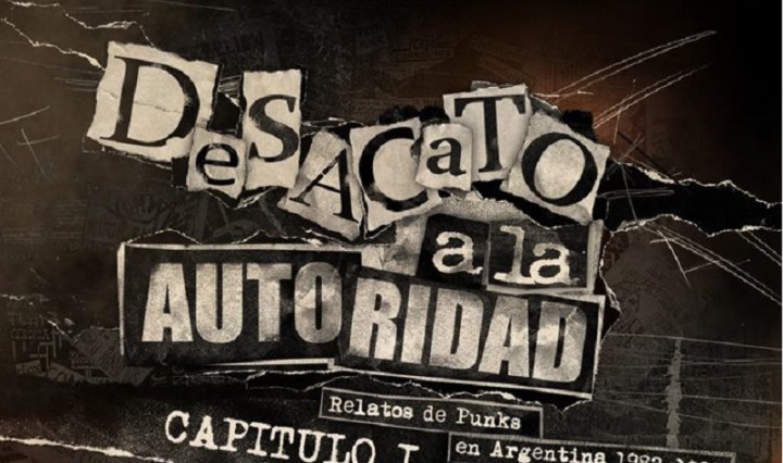 Documental: 'Desacato a la autoridad. Relatos de punks en Argentina 1983-1988' (2014)