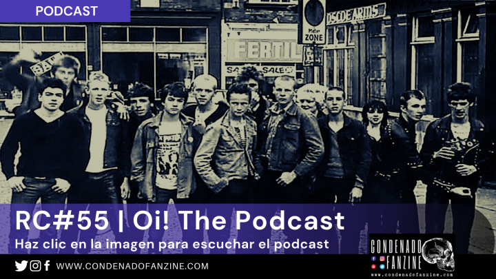 Pincha en la imagen para escuchar Radio Condenado #55 | Oi! The Podcast