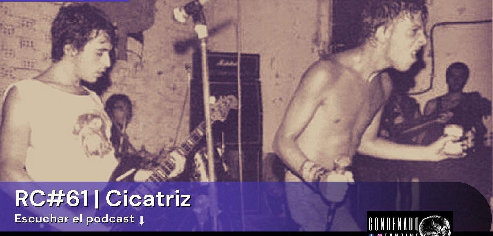 Radio Condenado Podcast #61 dedicado al grupo Cicatriz