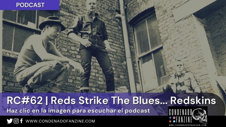 Pincha en la imagen para escuchar Radio Condenado Podcast #62 | Reds Strike the Blues... ¡Redskins!
