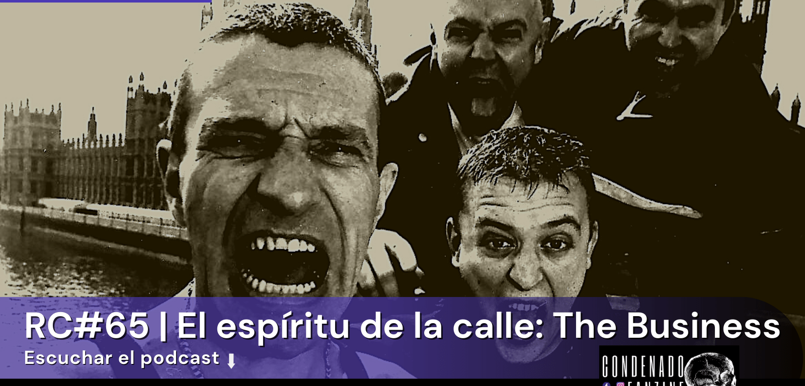 Radio Condenado Podcast #65 | El espíritu de las calles con The Business