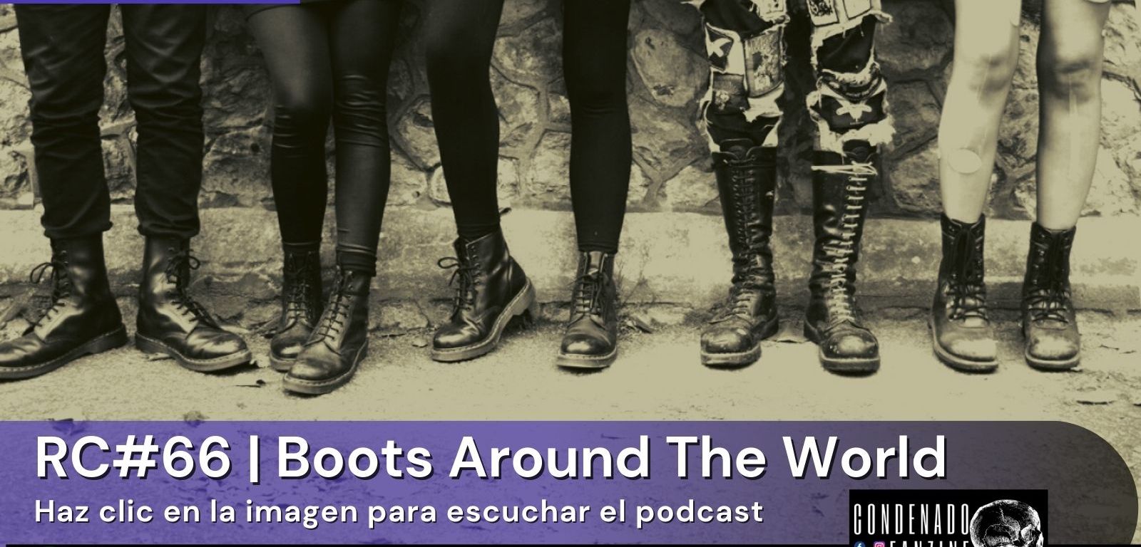 Radio Condenado Podcast #66 | Boots Around The World