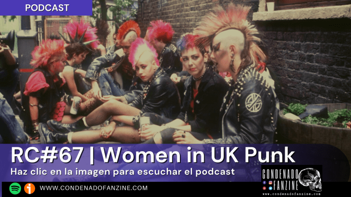 Pincha en la imagen para escuchar el podcast Radio Condenado #67 | Women In UK Punk