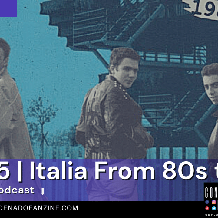 Radio Condenado Podcast #75 | Italia from the 80s to the 90s