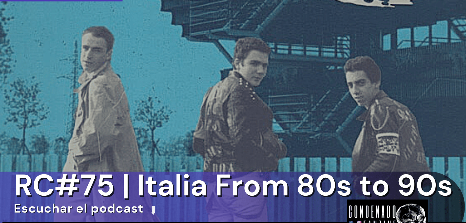 Radio Condenado Podcast #75 | Italia from the 80s to the 90s