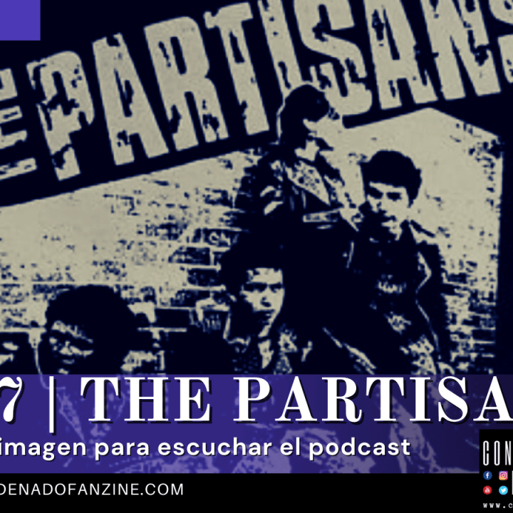 Radio Condenado Podcast #77 | The Partisans