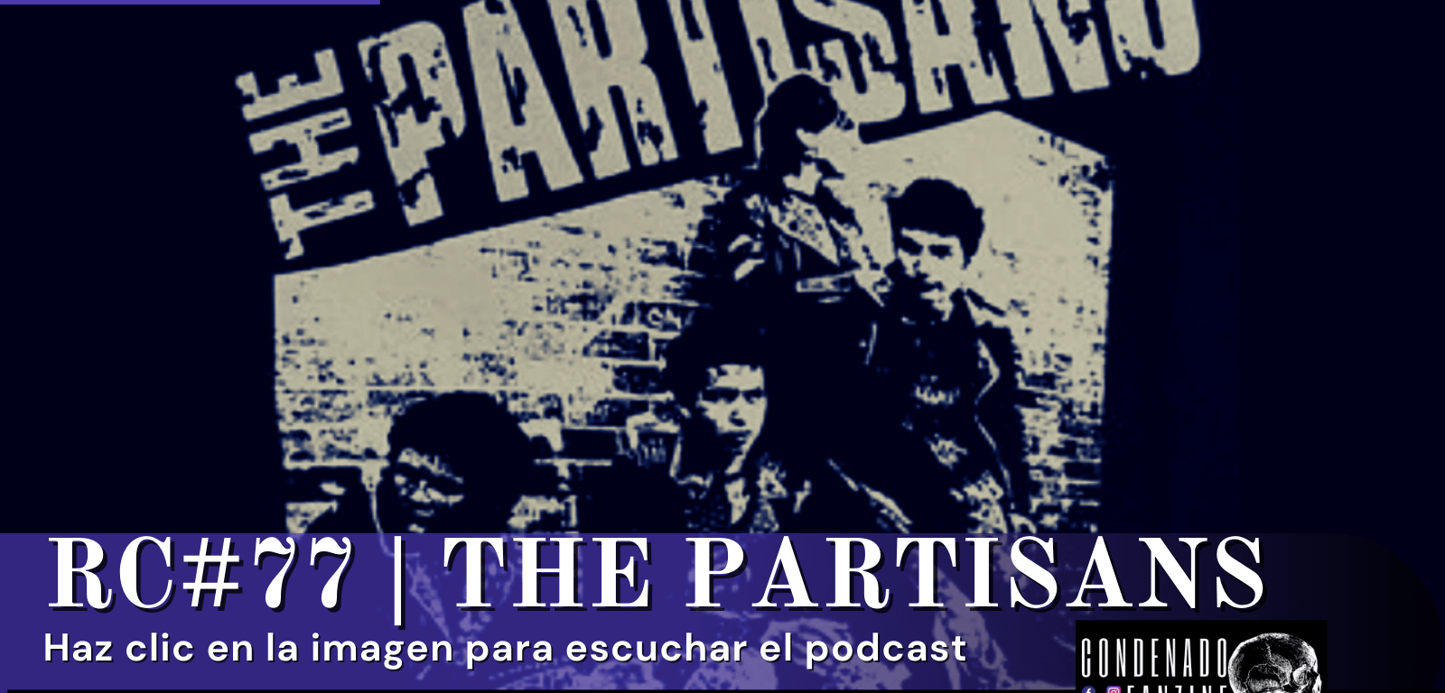 Radio Condenado Podcast #77 | The Partisans