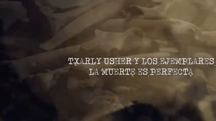 Txarly Usher y Los Ejemplares: Vídeo de "La muerte es Perfecta"
